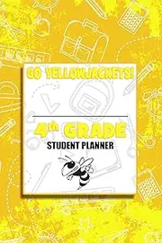 Go Yellowjackets! 4th Grade Student Planner: Homework and Activity Planner for Fourth Grade Students
