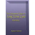 THE CONSUMERS’ GUIDE TO LONG TERM CARE INSURANCE