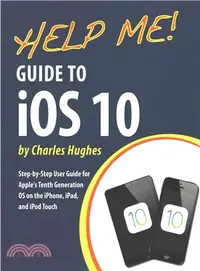 在飛比找三民網路書店優惠-Help Me! Guide to Ios 10 ― Ste