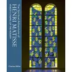 THE SPIRITUAL ADVENTURE OF HENRI MATISSE: VENCE’S CHAPEL OF THE ROSARY