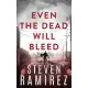 Even The Dead Will Bleed: Book Three of Tell Me When I’’m Dead