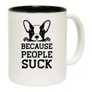 Because People Suck Dogs Dog Pet Animal Mug Cup