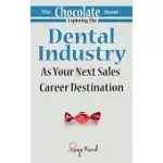 THE CHOCOLATE ROOM: EXPLORING THE DENTAL INDUSTRY AS YOUR NEXT SALES CAREER DESTINATION