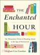 The Enchanted Hour ― The Miraculous Power of Reading Aloud in the Age of Distraction