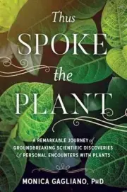 Thus Spoke the Plant: A Remarkable Journey of Groundbreaking Scientific Discover