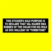 Funny "VAL KILMER WAS ROBBED OF THE OSCAR ..." Tombstone Doc Holliday STICKER
