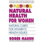 NATURAL HEALTH FOR WOMEN: NATURAL CURES FOR WOMEN’S HEALTH ISSUES