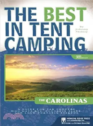 The Best in Tent Camping The Carolinas: A Guide for Car Campers Who Hate Rvs, Concrete Slabs, and Loud Portable Stereos