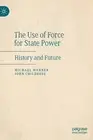 The Use of Force for State Power: History and Future by Michael Warner (English)