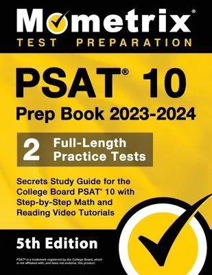 PSAT 10 Prep Book 2023 and 2024 - 2 Full-Length Practice Tests, Secrets Study Guide for the College Board PSAT 10 with Step-By-Step Math and Reading V