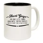 Short Guys God Only Lets Things Grow Until Theyre Perfect Mug Cup