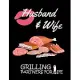 Husband and Wife Grilling Partners for Life: Barbecue Smoker’’s Log Book BBQ Smoker Recipe Journal Meat Smoking Notebook Blank Cookbook with Grill Prep