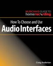 How to Choose and Use Audio Interfaces Musician's Guide to Home Recording Book