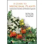 A GUIDE TO MEDICINAL PLANTS: AN ILLUSTRATED, SCIENTIFIC AND MEDICINAL APPROACH