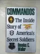 【書寶二手書T7／原文小說_FN9】The commandos : the inside story of America's secret soldiers_Douglas C. Waller.