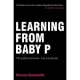 Learning from Baby P: The Politics of Blame, Fear and Denial