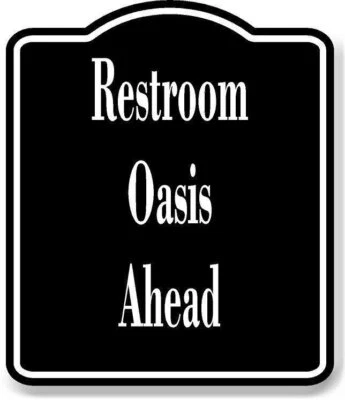 Restroom Oasis Ahead BLACK Aluminum Composite Sign