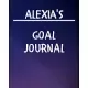 Alexia’’s Goal Journal: 2020 New Year Planner Goal Journal Gift for Alexia / Notebook / Diary / Unique Greeting Card Alternative