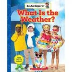 BE AN EXPERT!: WHAT IS THE WEATHER? / SCHOLASTIC出版社旗艦店