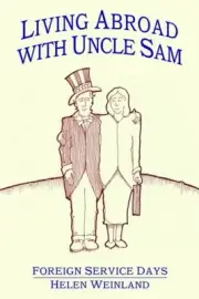 LIVING ABROAD WITH UNCLE SAM By Helen Weinland **BRAND NEW**