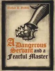A Dangerous Servant and a Fearful Master by Nathan Griffith (English) Paperback