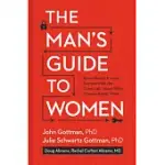 THE MAN’S GUIDE TO WOMEN: SCIENTIFICALLY PROVEN SECRETS FROM THE