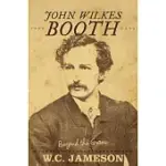 JOHN WILKES BOOTH: BEYOND THE GRAVE