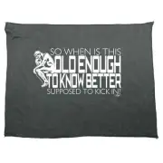 So When Is This Old Enough To Know Better - Funny Novelty Gym Sports Towel Gift