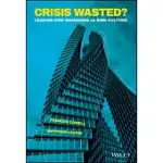 CRISIS WASTED?: LEADING RISK MANAGERS ON RISK CULTURE