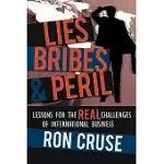 LIES, BRIBES & PERIL: LESSONS FOR THE REAL CHALLENGES OF INTERNATIONAL BUSINESS