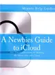 A Newbies Guide to Icloud — The Unofficial Guide to Making the Move into the Cloud