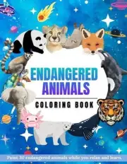 Endangered animals coloring book: Paint 30 endangered animals while you relax an