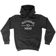 Nothing To Wear - Funny Novelty Hoodies Hoodie
