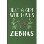 JUST A GIRL WHO LOVES ZEBRAS: FUNNY ZEBRAS LOVERS GIRL WOMEN GIFTS DOT GRID JOURNAL NOTEBOOK 6X9 120 PAGES