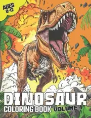 Dinosaur Coloring Book Volume.1: Epic Awesome Dinosaur Coloring book for kids Ag