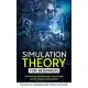 Simulation Theory for Beginners: Evaluating the Simulation Hypothesis and Its Virtual Reality Matrix