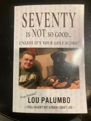 "Seventy is Not So Good... Unless It's Your Golf Score" book by Lou Palumbo