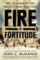 Fire And Fortitude：The US Army in the Pacific War, 1941-1943