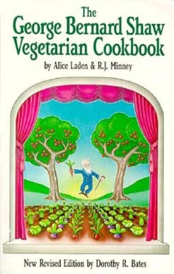 The George Bernard Shaw Vegetarian Cookbook by Dorothy R Bates: New