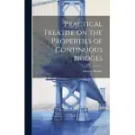 PRACTICAL TREATISE ON THE PROPERTIES OF CONTINUOUS BRIDGES