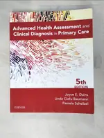 【書寶二手書T7／大學理工醫_DRS】ADVANCED HEALTH ASSESSMENT AND CLINICAL DIAGNOSIS IN PRIMARY CARE_DAINS, JOYCE E., R.N./ BAUMANN, LINDA CIOFU, PH.D./ SCHEIBEL, PAMELA, R.N.