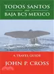 Todos Santos and Baja Bcs Mexico ― A Travel Guide