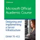 Designing and Implementing a Server Infrastructure: Exam 70-413