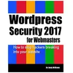 WORDPRESS SECURITY FOR WEBMASTERS 2017: HOW TO STOP HACKERS BREAKING INTO YOUR WEBSITE