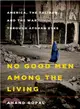 No Good Men Among the Living ─ America, the Taliban, and the War Through Afghan Eyes