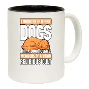 I Wonder If Other Dogs Think Poodles Are Members Mug Cup