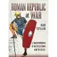 Roman Republic at War: A Compendium of Battles from 498 to 31 BC