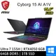 微星 Cyborg 15 AI A1VEK-015TW-SP4 15.6吋 黑(Ultra 7/64G/1TB/RTX4050/W11)特仕筆電