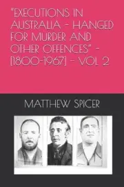 "Executions in Australia - Hanged for Murder and Other Offences" - [1800-1967] -