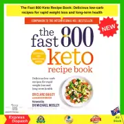 The Fast 800 Keto Recipe Book: Delicious Low-Carb Recipes for Rapid Weight Loss